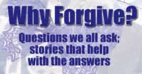 Why Forgive? Questions we all ask; stories that help with the answers